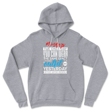 Monday, The Only Day You Can Wear The Same Exact Outfit As Yesterday Without Anyone Knowing Hoodie in Athletic Heather color
